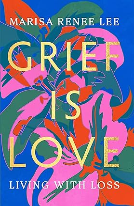 Grief Is Love: Living with Loss - Epub + Converted Pdf